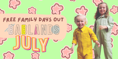 BABLANDS: FREE FAMILY DAYS OUT THIS JULY
