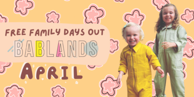 Bablands Column: Free Family Days out this April